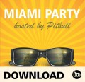 MIAMI PARTY HOSTED BY PITBULL - DOWNLOAD